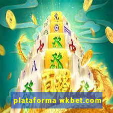 plataforma wkbet.com